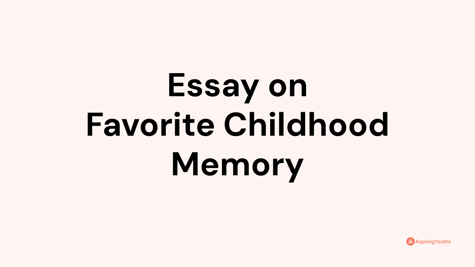 Essay on Favorite Childhood Memory