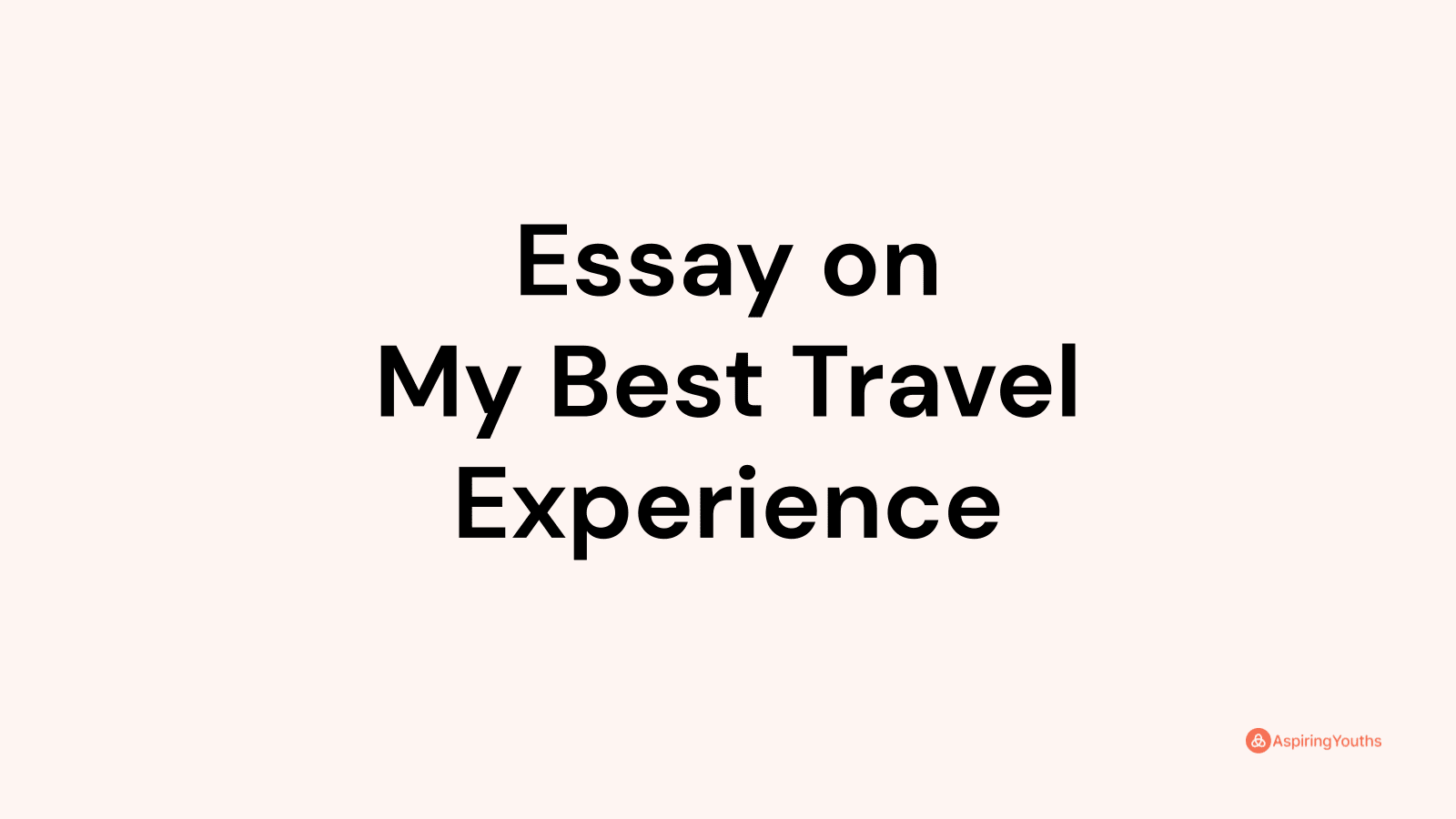 the best travel experience essay