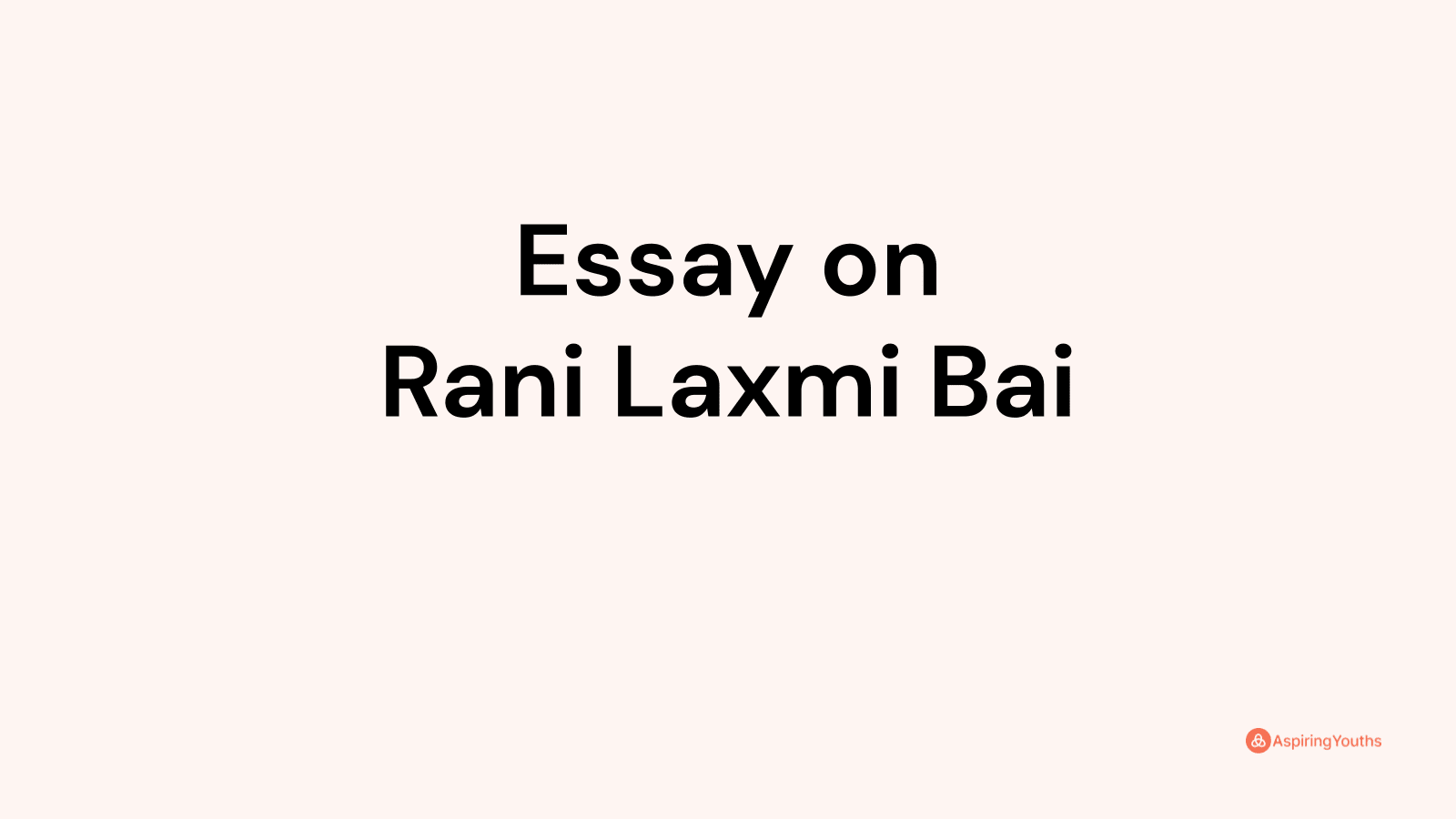 rani laxmi bai essay in english 300 words