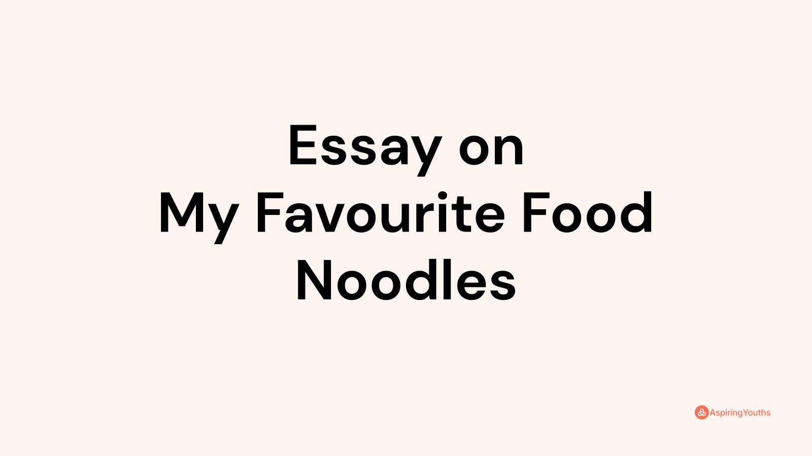 essay on my favourite food noodles