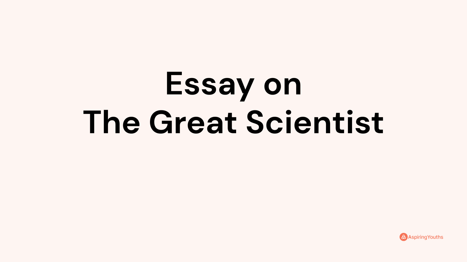 the great scientist essay