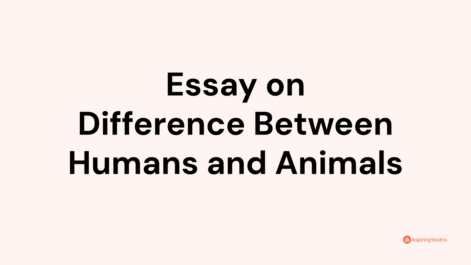 essay on animals are better than humans