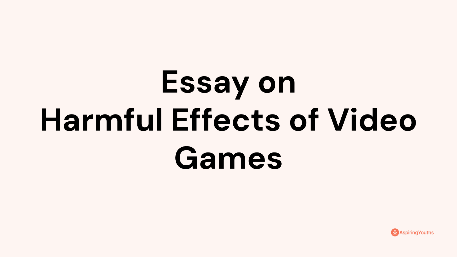 essay on harmful effects of video games