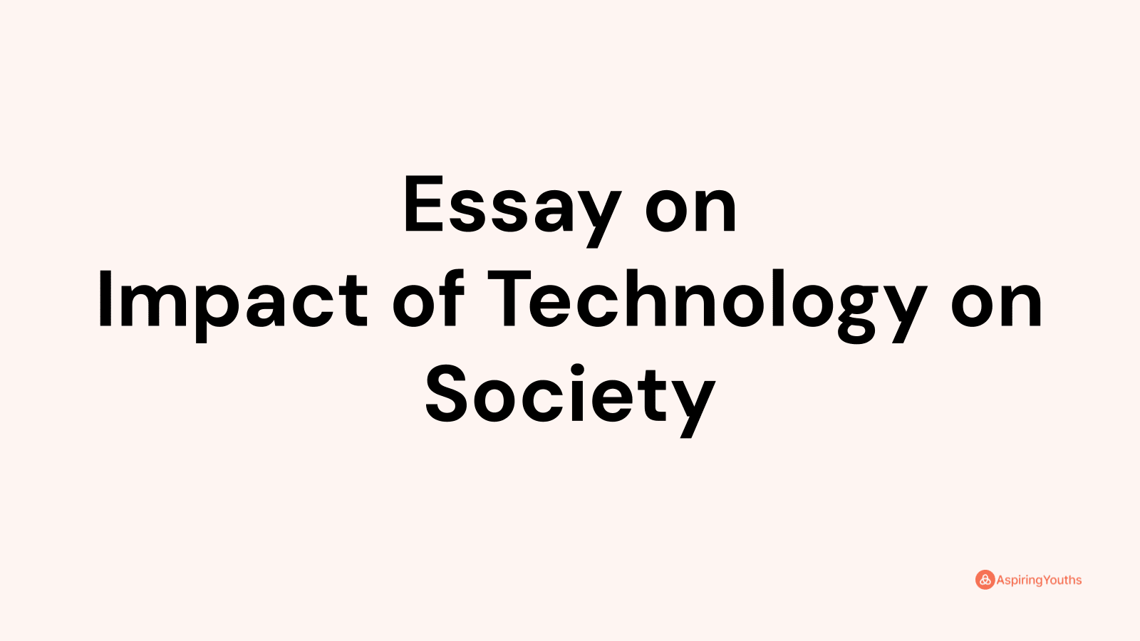 essay impact of technology on society