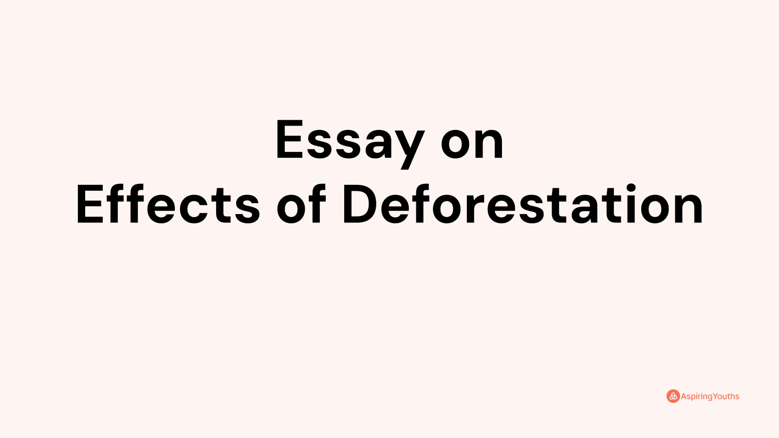 essay about deforestation causes and effects