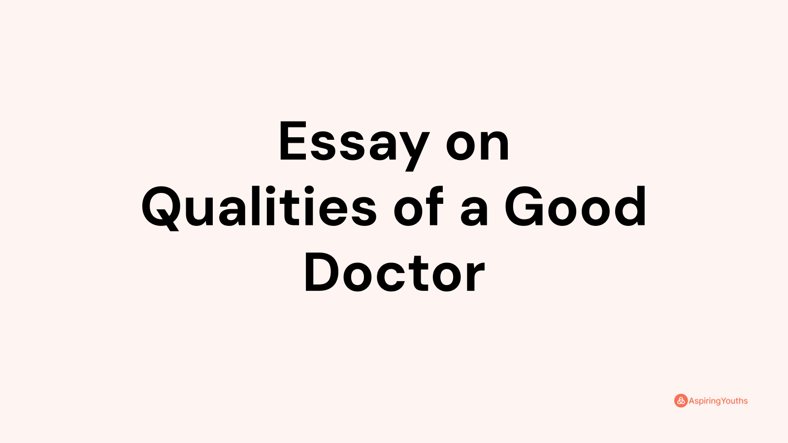 essay about the qualities needed for a good doctor