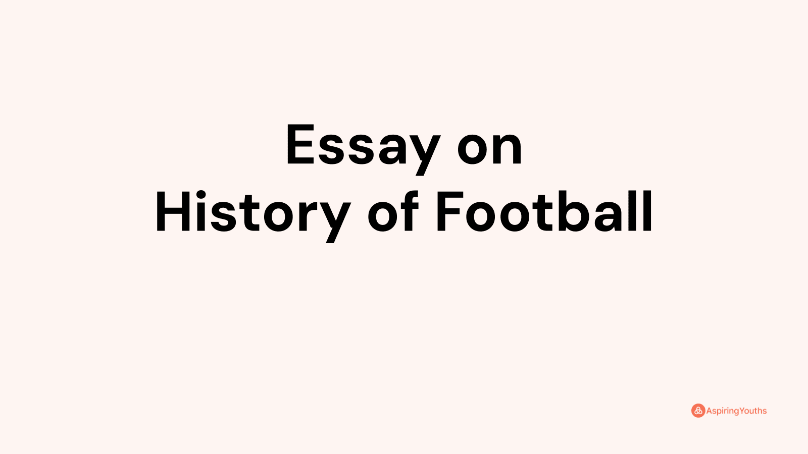 write an essay about history of football