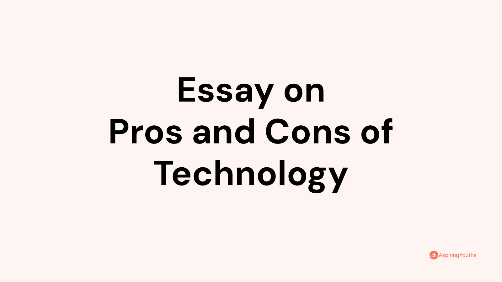 pros and cons of technology essay 500 words