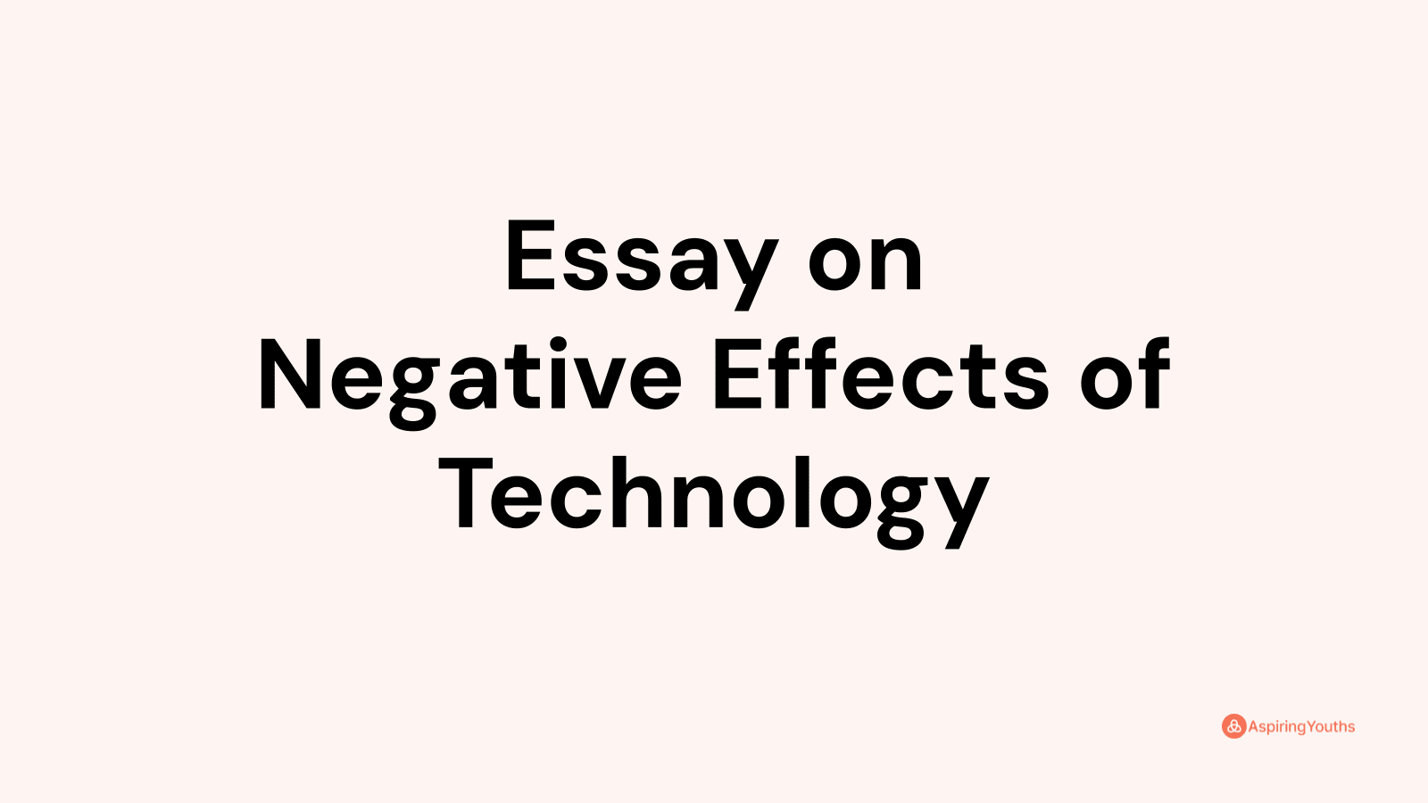 article on negative effects of technology essay