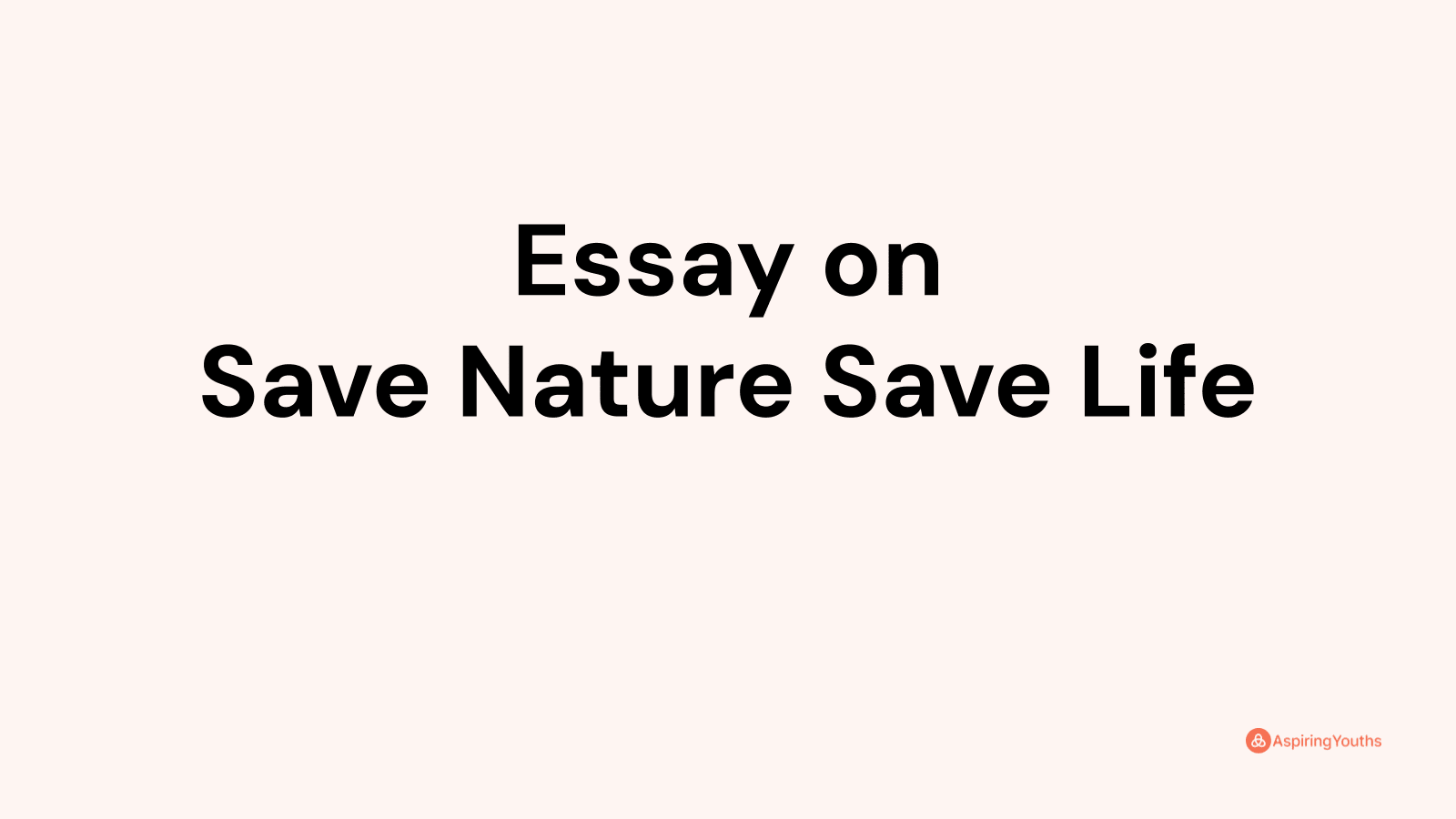 save nature save life essay