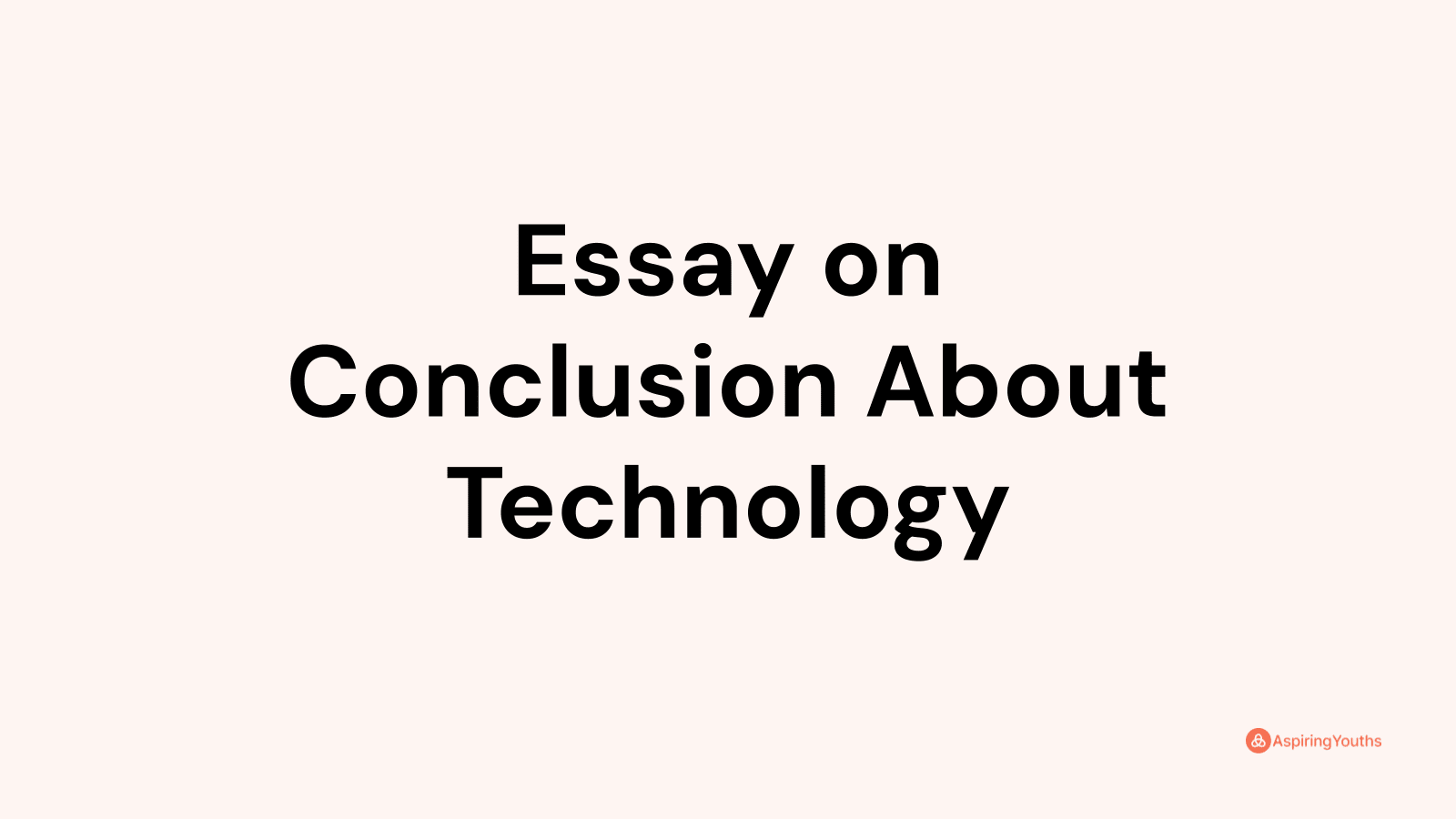 essay conclusion about technology
