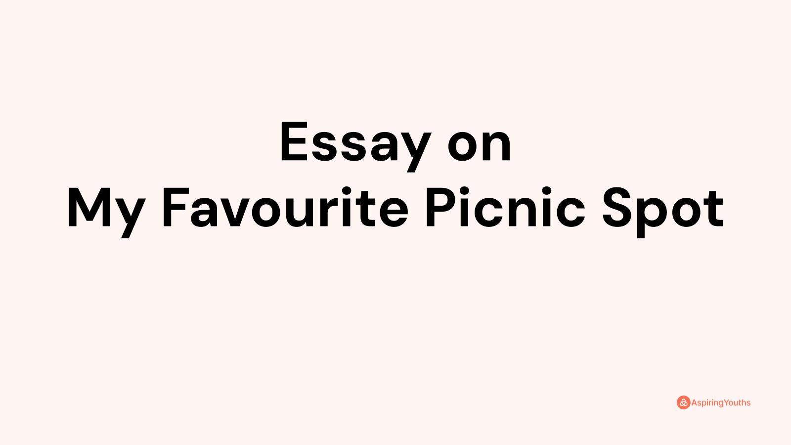 Essay on My Favourite Picnic Spot