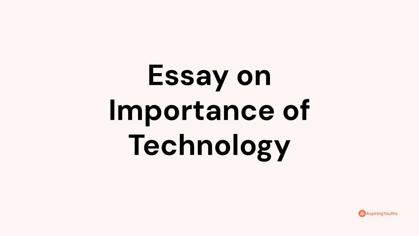 importance of technology essay 100 words