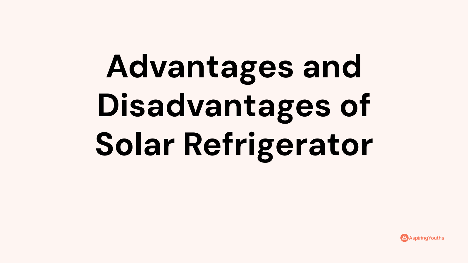 Advantages and disadvantages of Solar Refrigerator