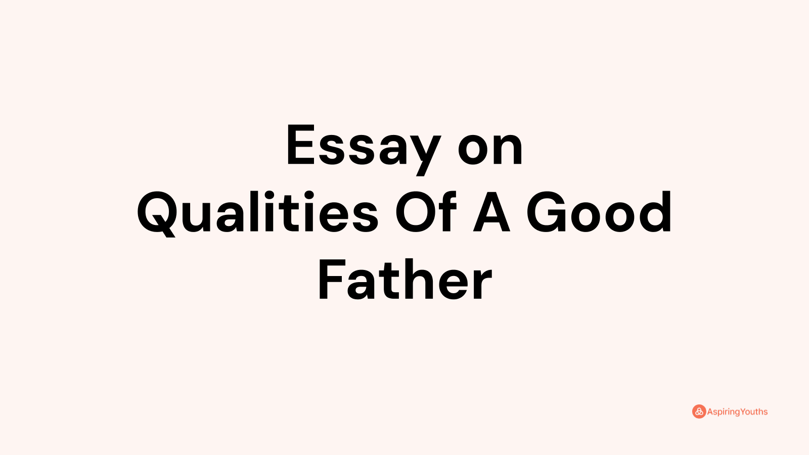 how to be a good father essay