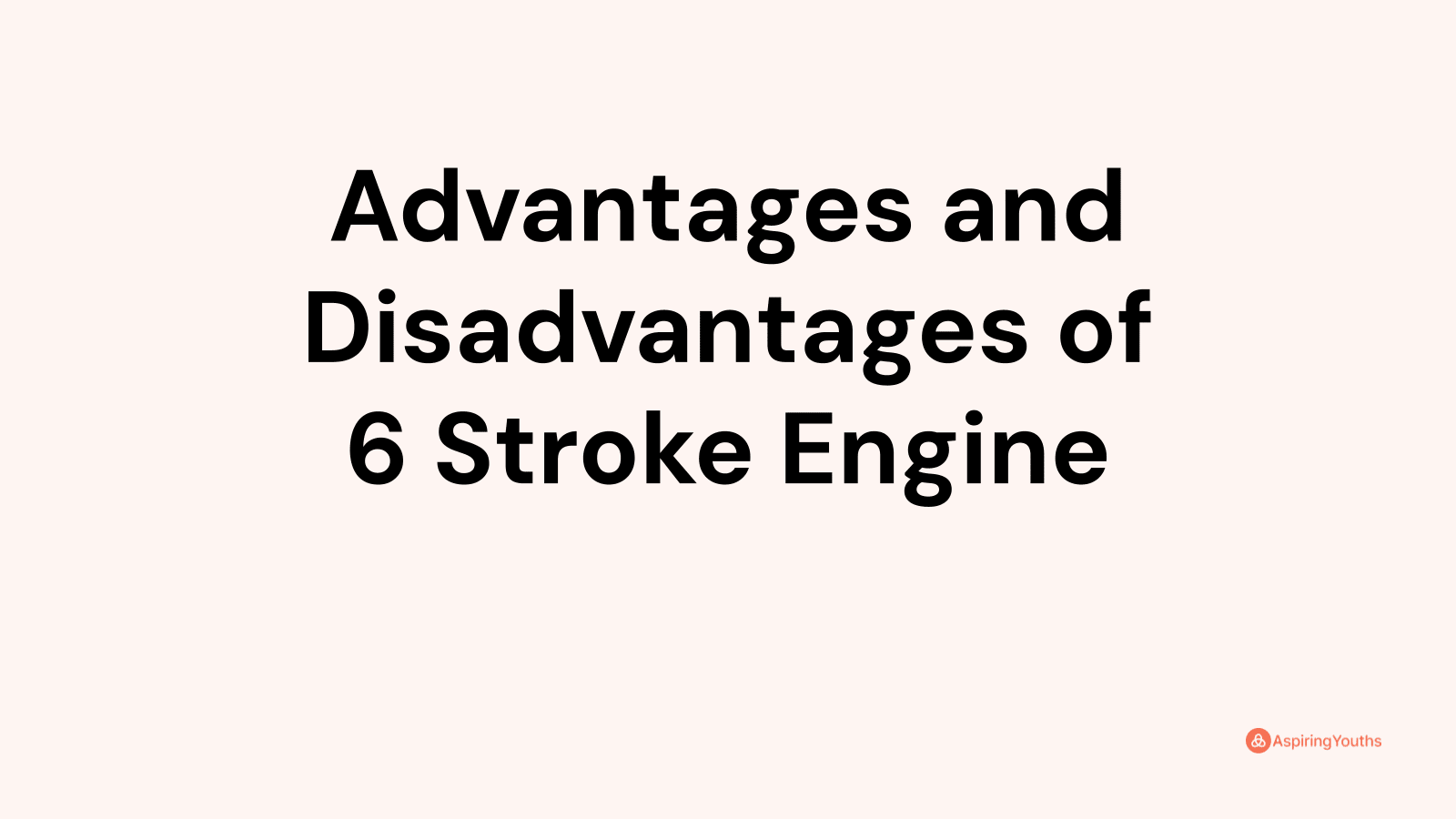 Advantages and disadvantages of 6 Stroke Engine