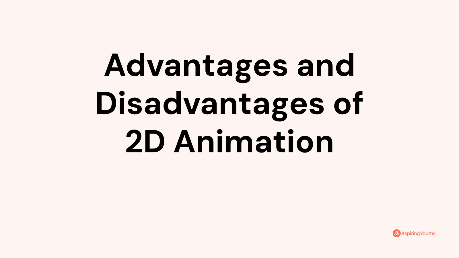 Advantages and disadvantages of 2D Animation
