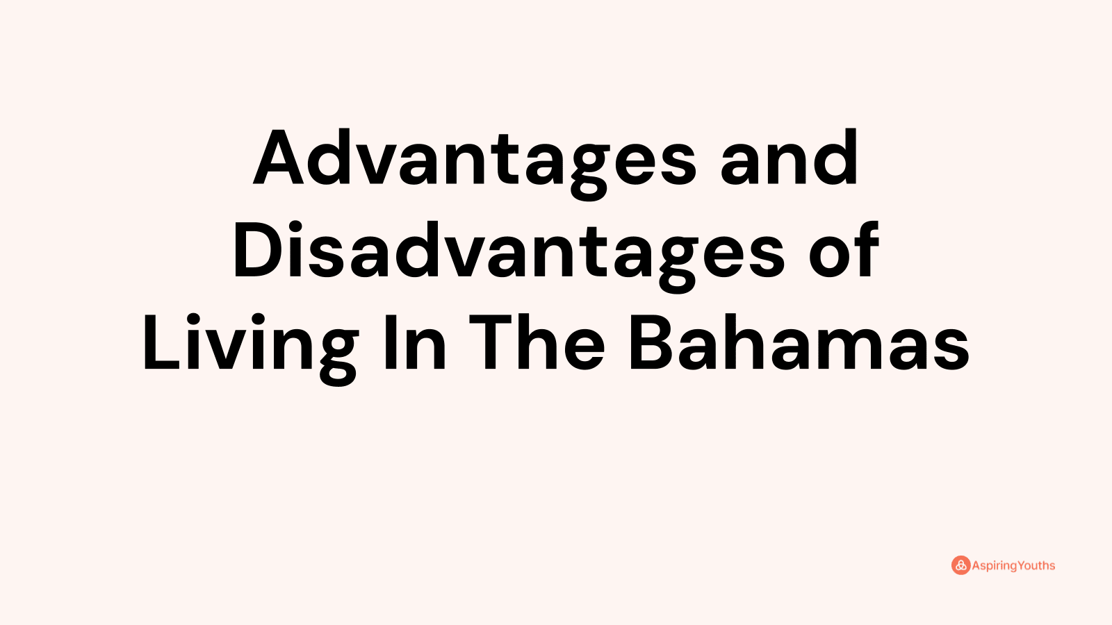 Advantages and disadvantages of Living In The Bahamas