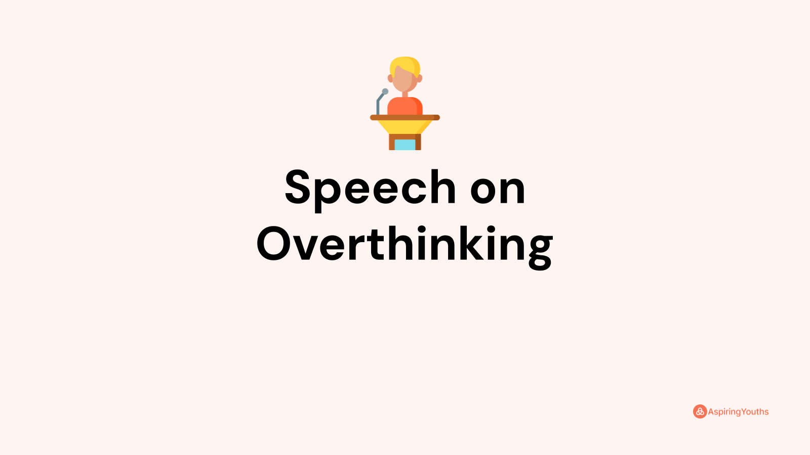 Speech on Overthinking