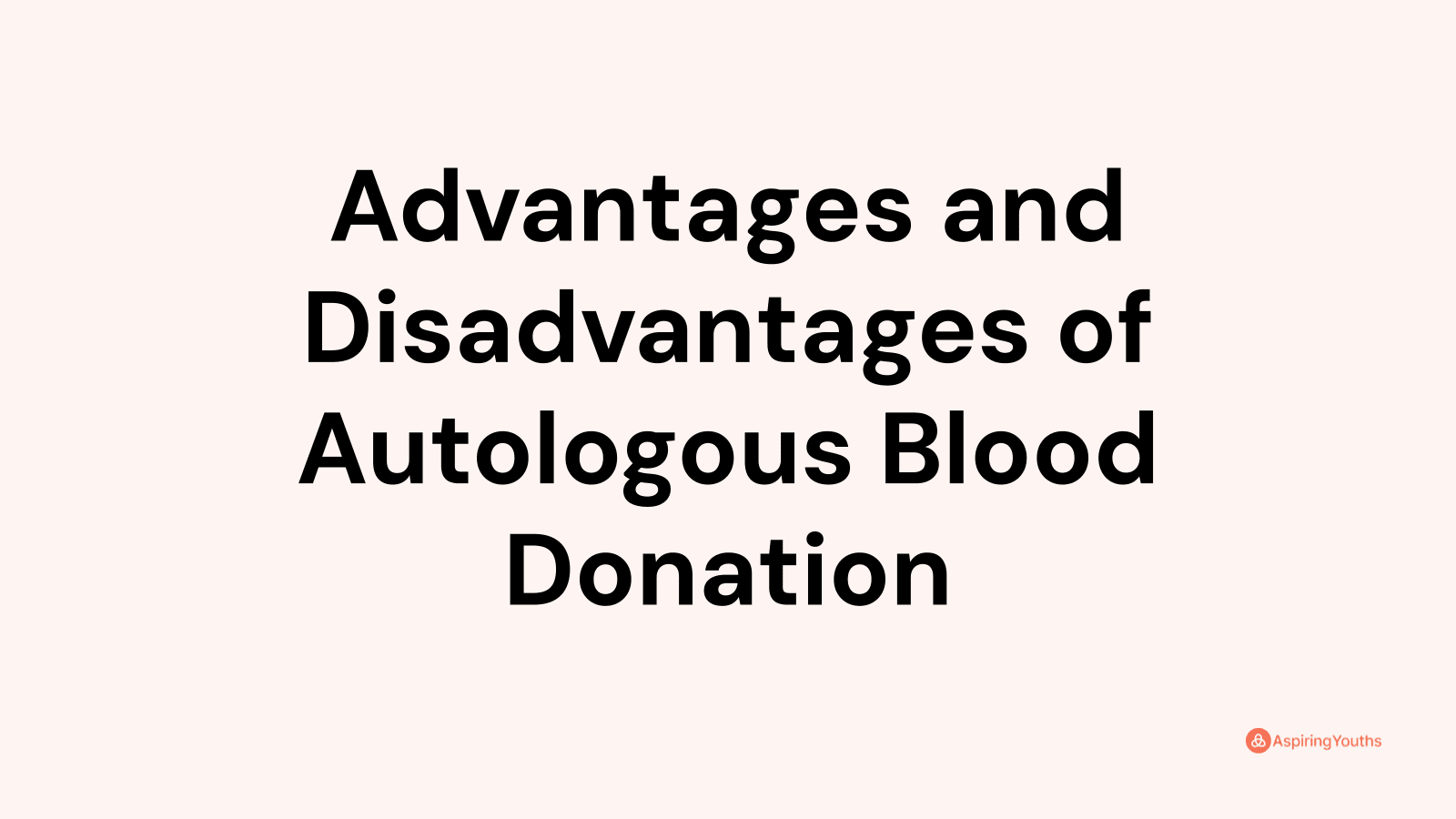 Advantages and disadvantages of Autologous Blood Donation