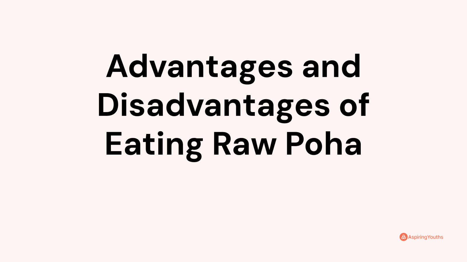 Advantages and disadvantages of Eating Raw Poha