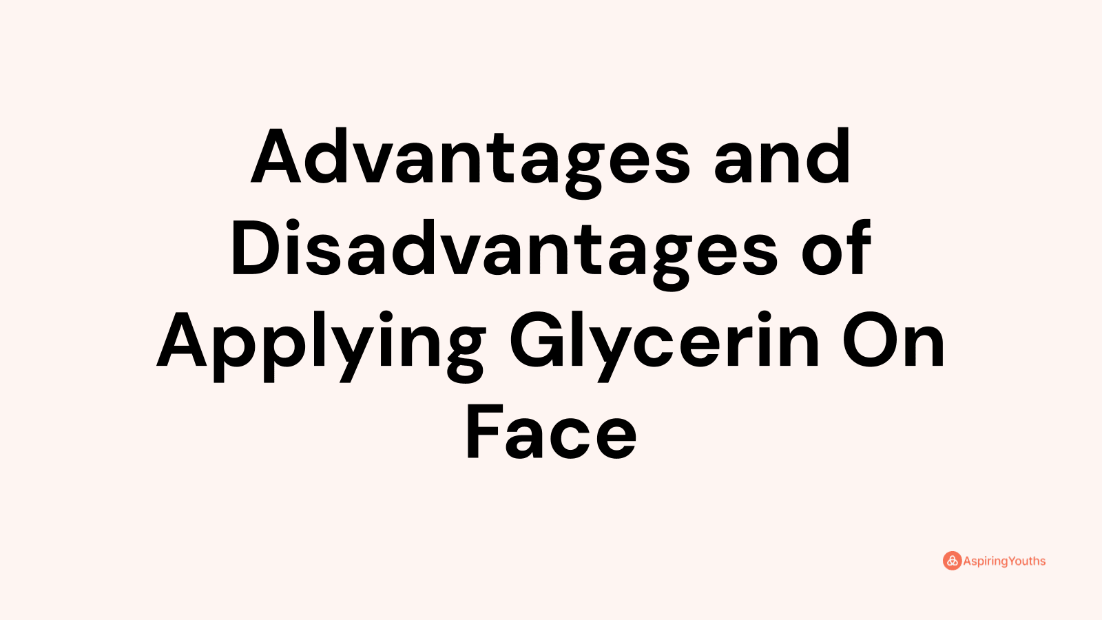 Advantages and disadvantages of Applying Glycerin On Face