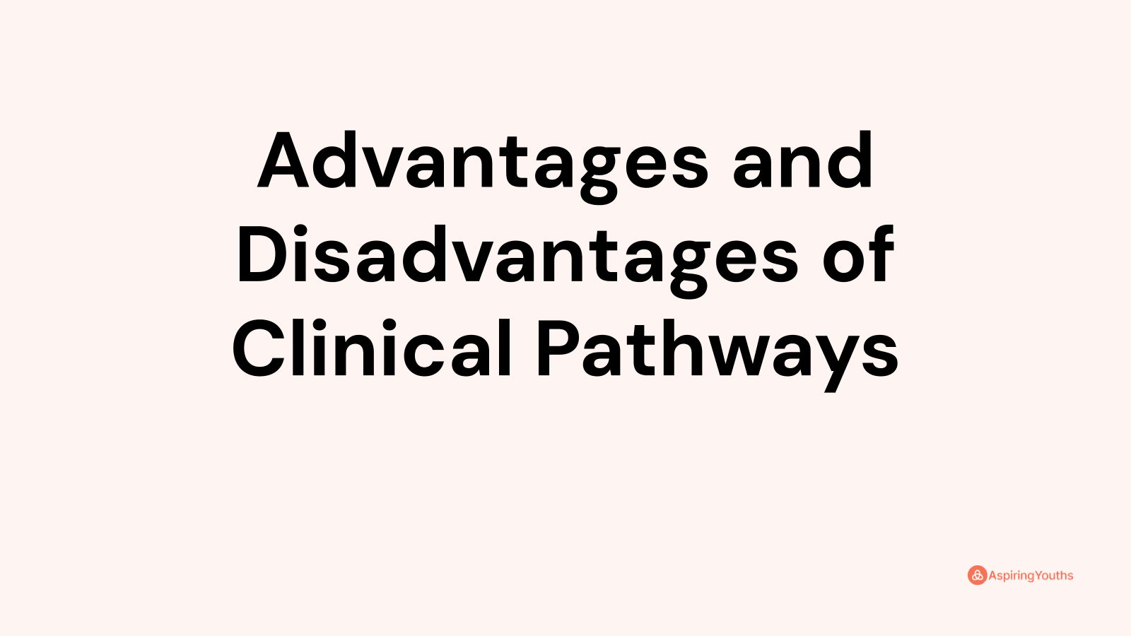 Advantages and disadvantages of Clinical Pathways