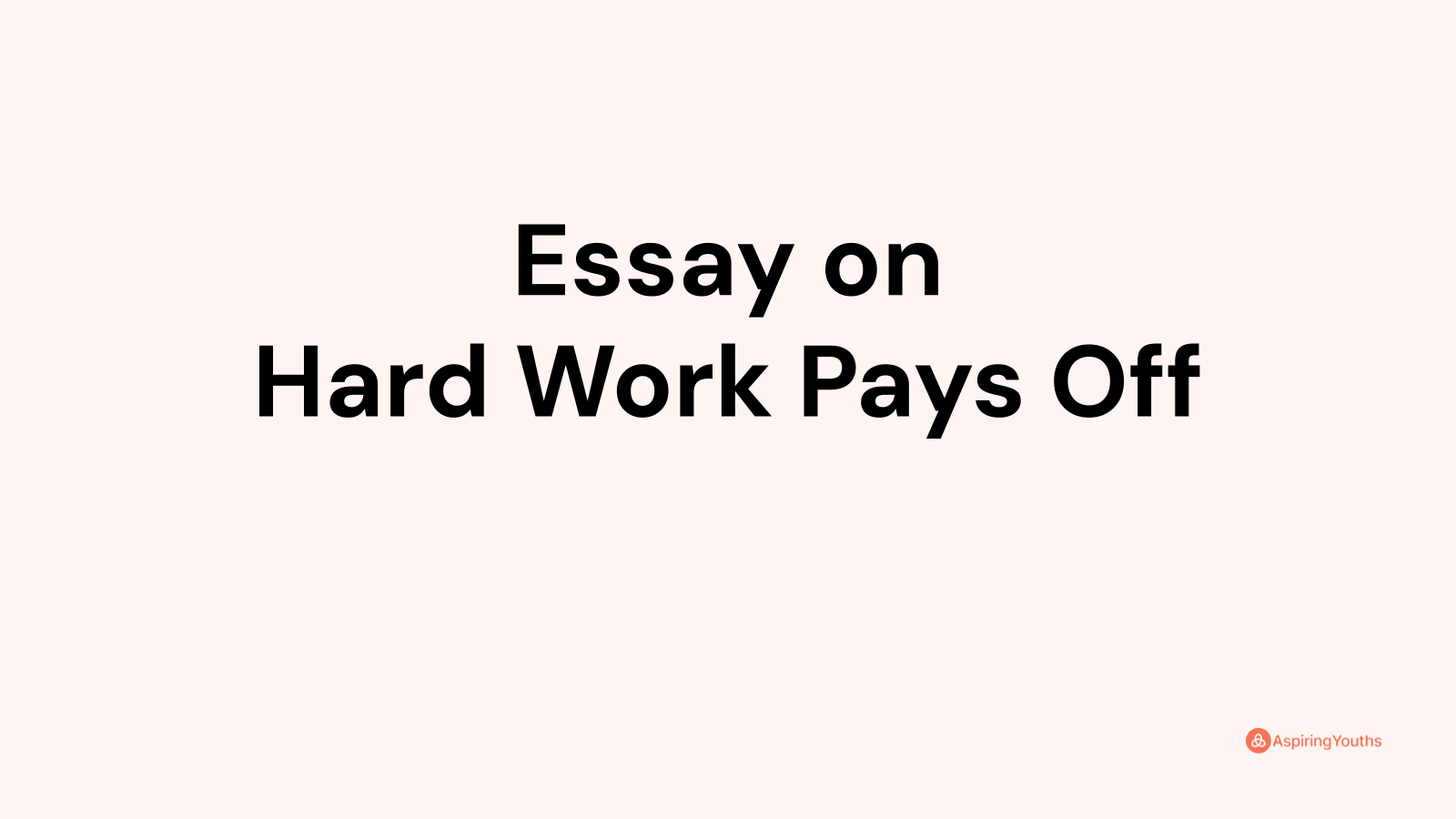 how hard work pays off essay