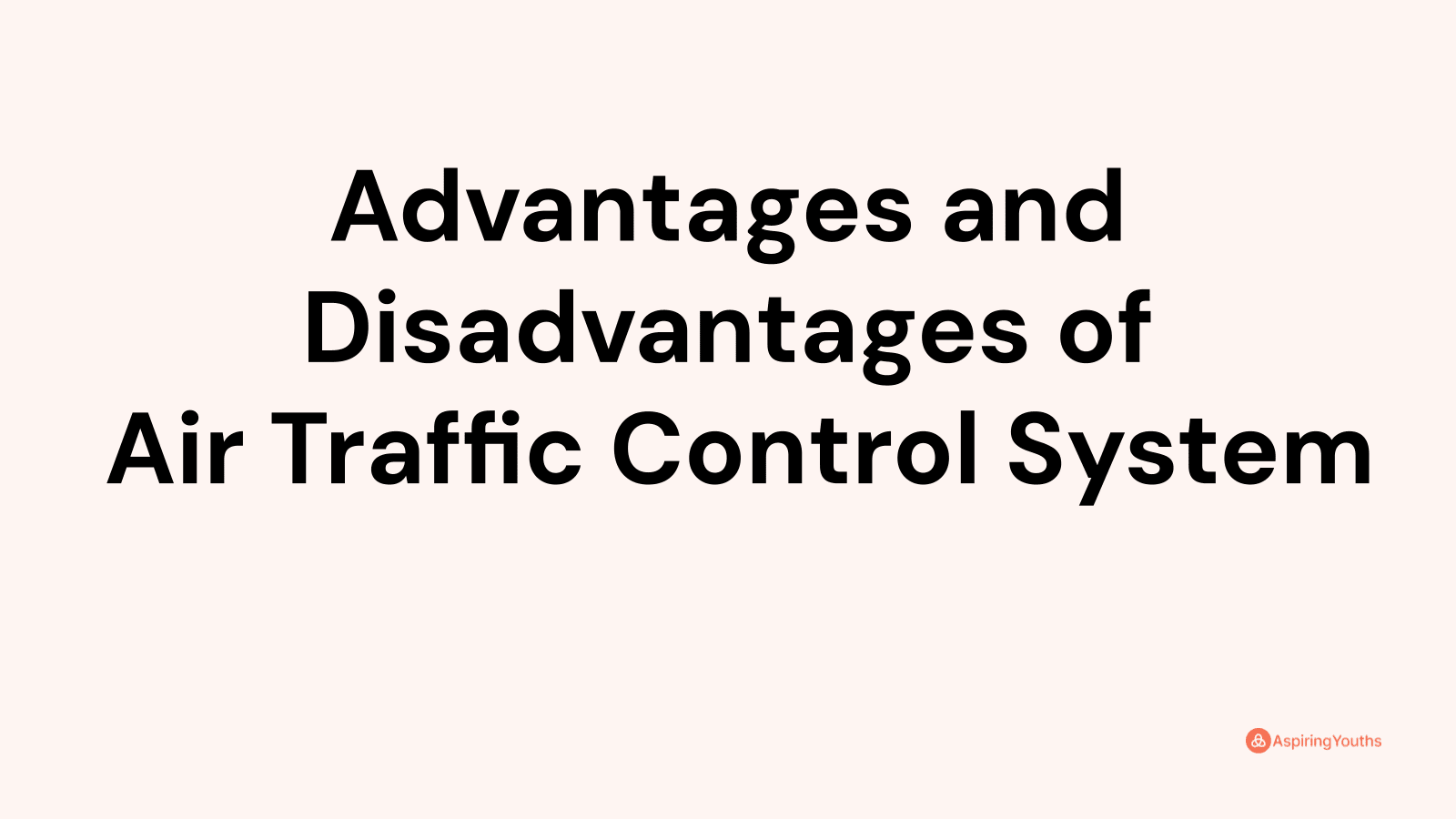 Advantages and disadvantages of Air Traffic Control System