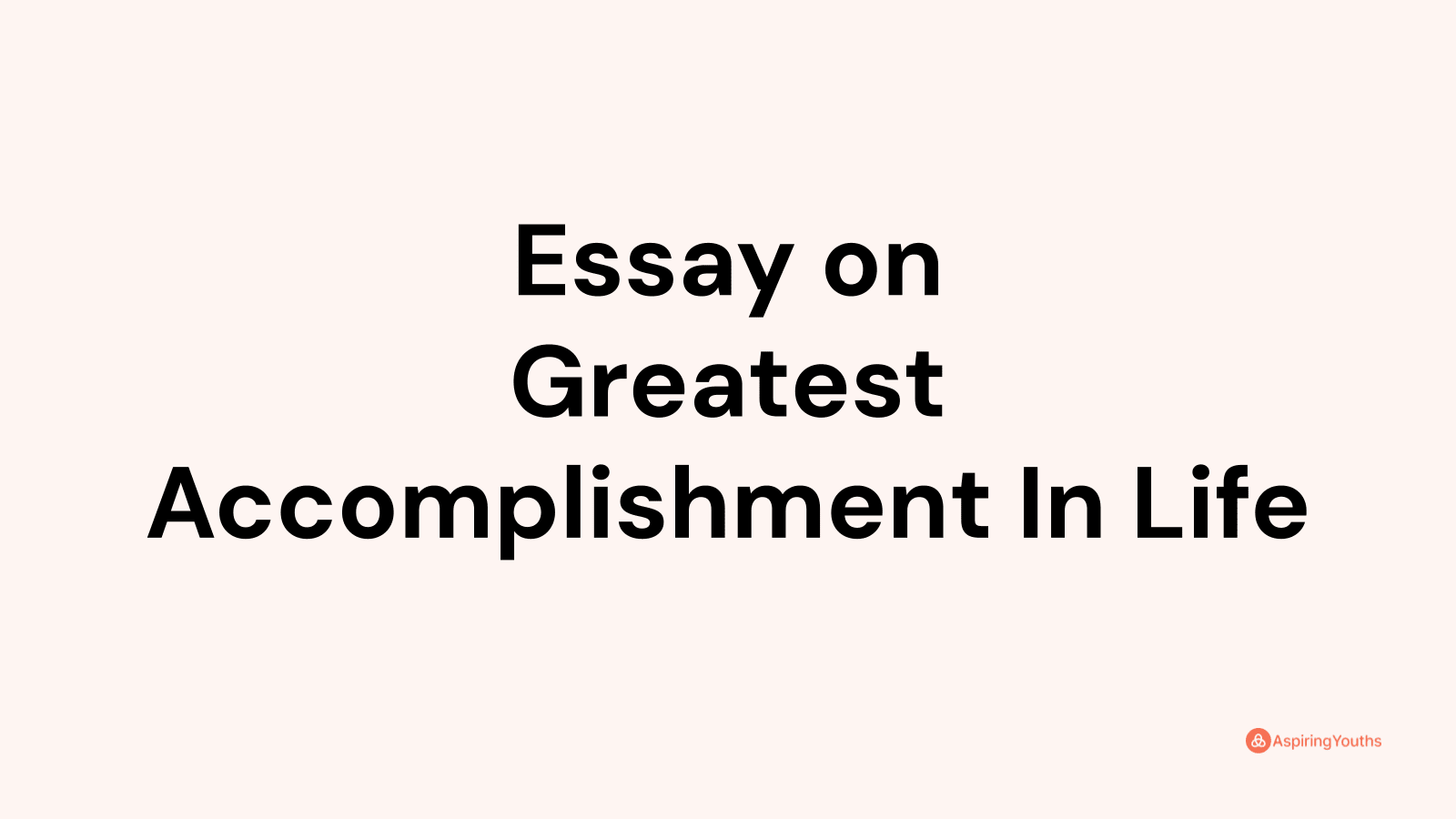 greatest accomplishment essay