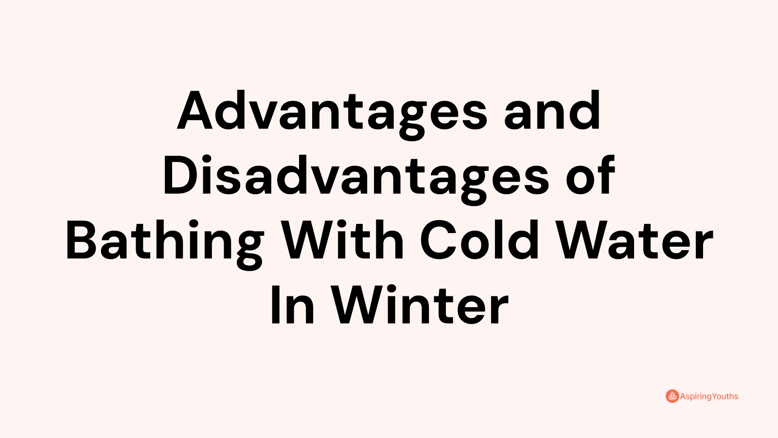 Advantages and disadvantages of Bathing With Cold Water In Winter