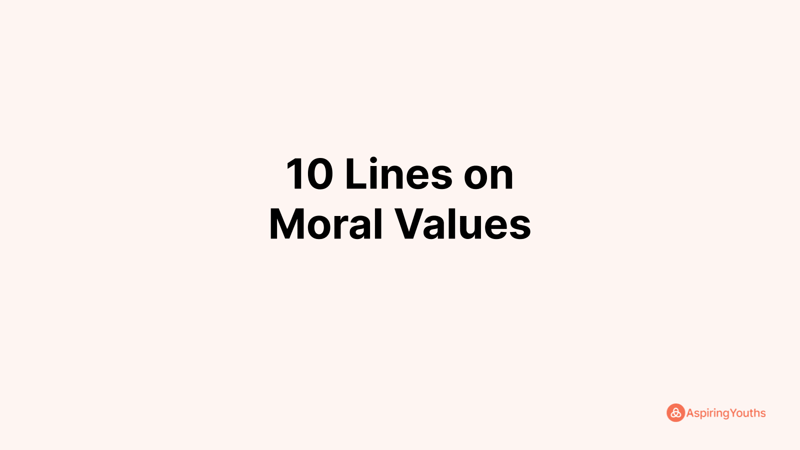 write-10-lines-on-moral-values