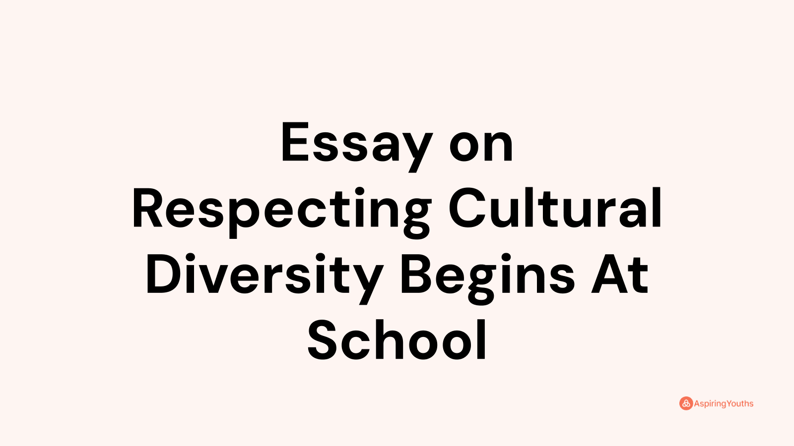 respecting cultural diversity begins at school essay