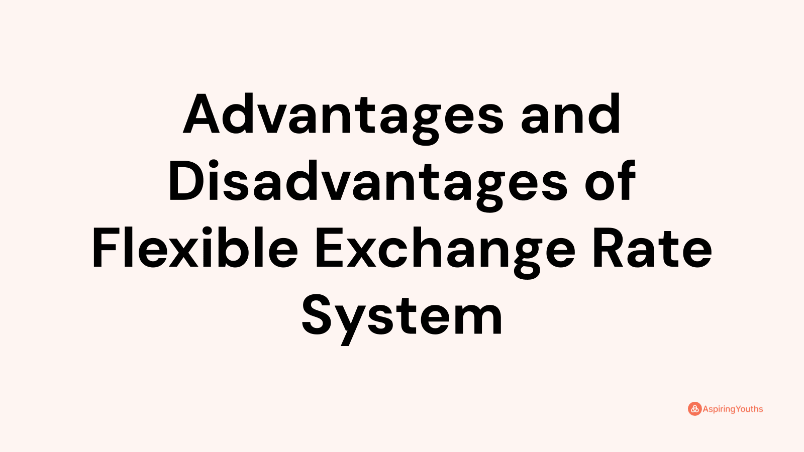 Advantages and disadvantages of Flexible Exchange Rate System
