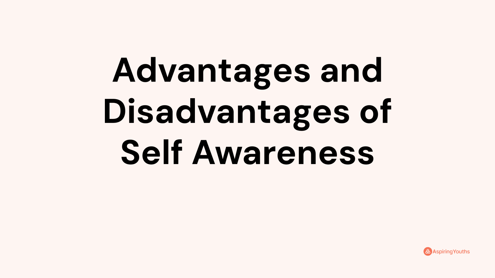 Advantages and disadvantages of Self Awareness