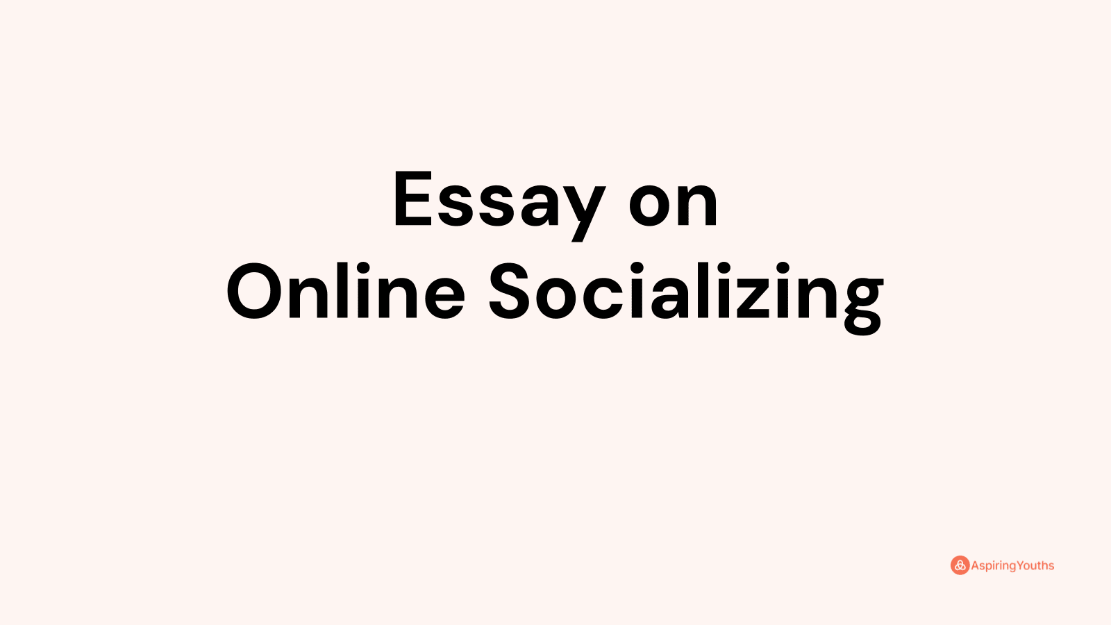 write an essay about socializing online and in person