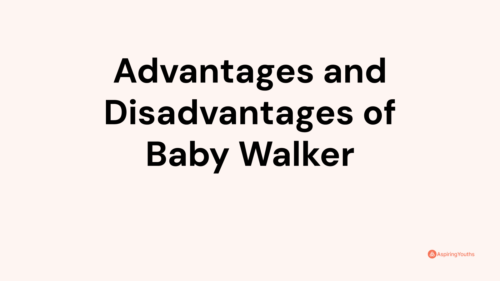 Advantages and disadvantages of Baby Walker