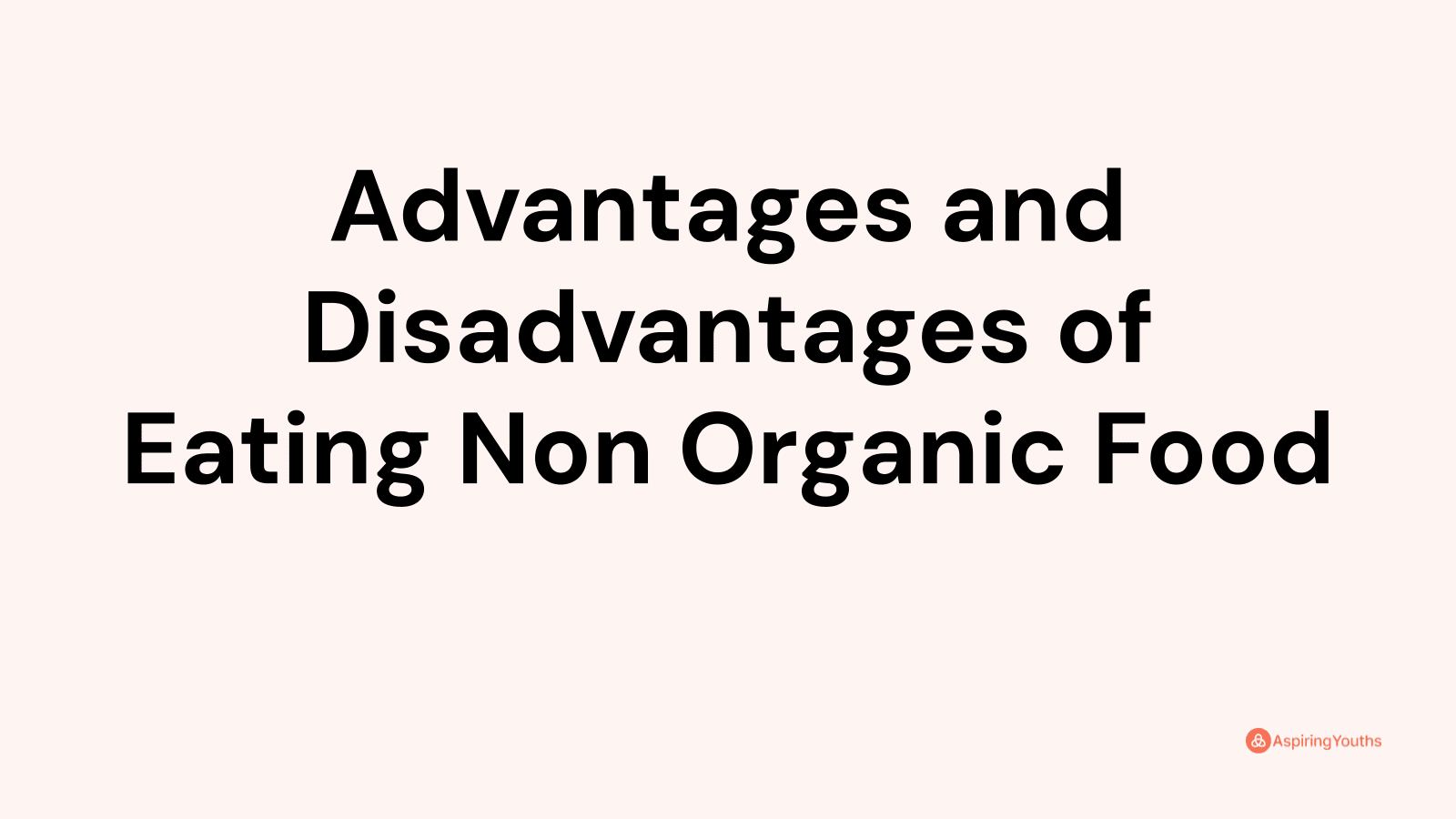 Advantages and disadvantages of Eating Non Organic Food