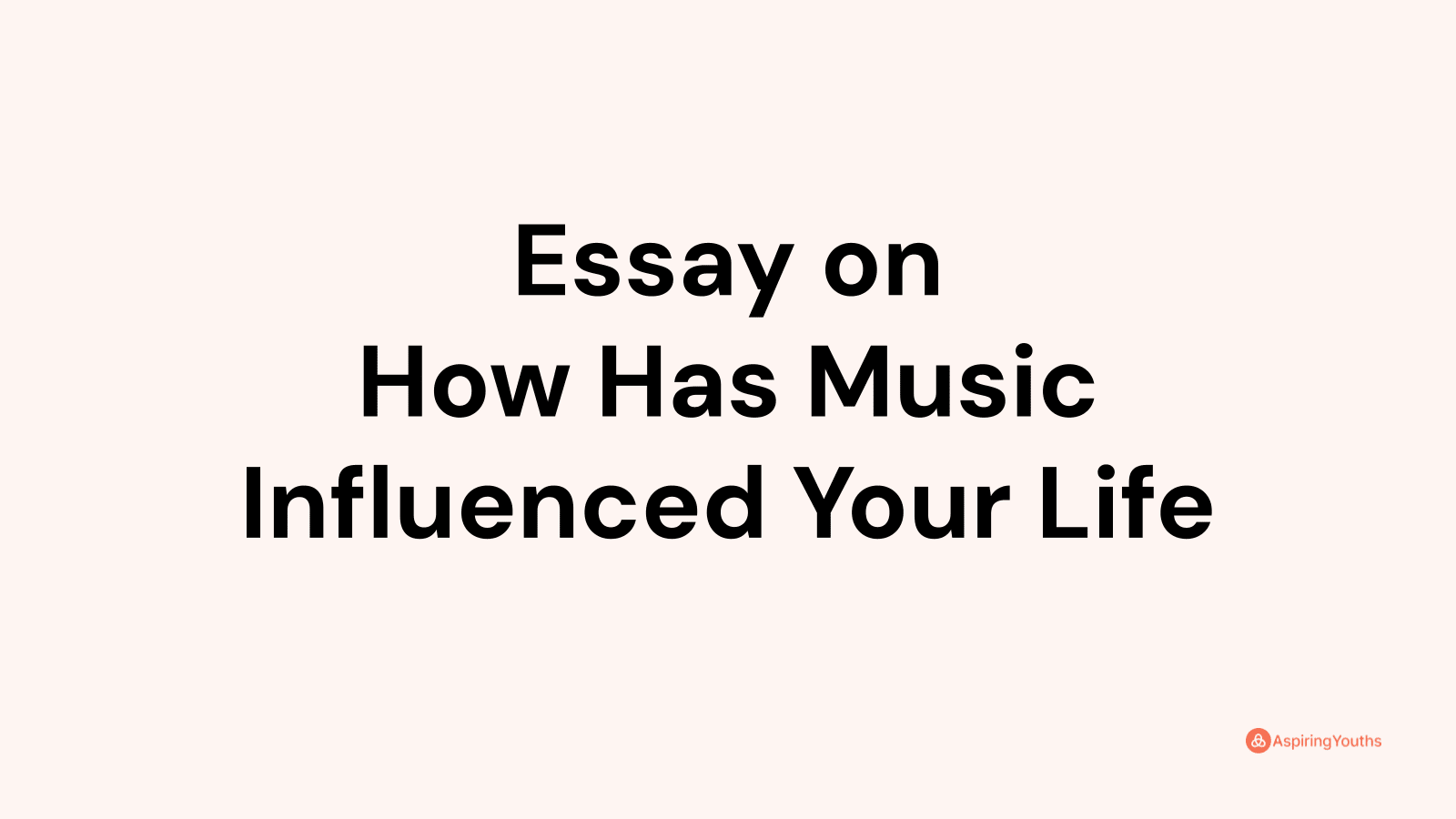 essay-on-how-has-music-influenced-your-life