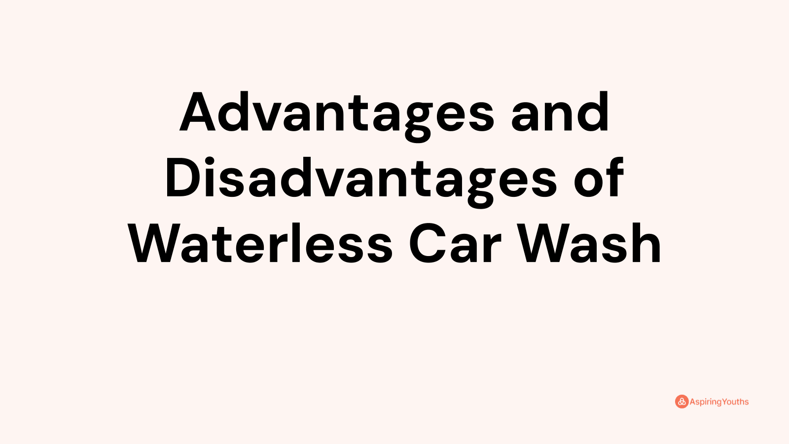 Advantages and disadvantages of Waterless Car Wash