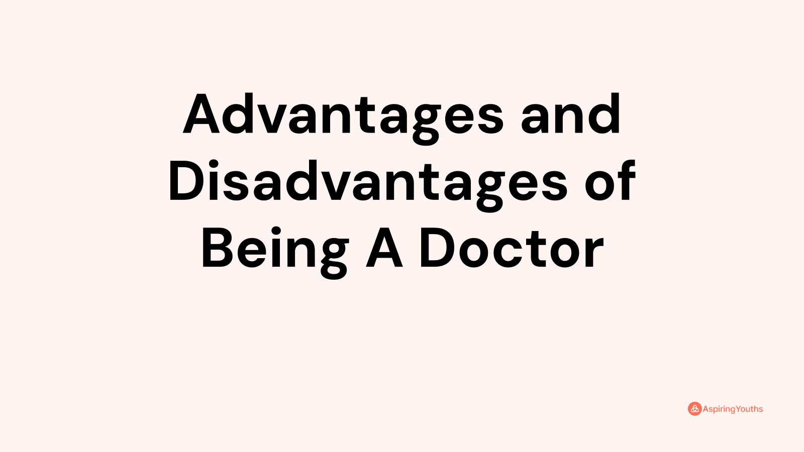 Advantages and disadvantages of Being A Doctor