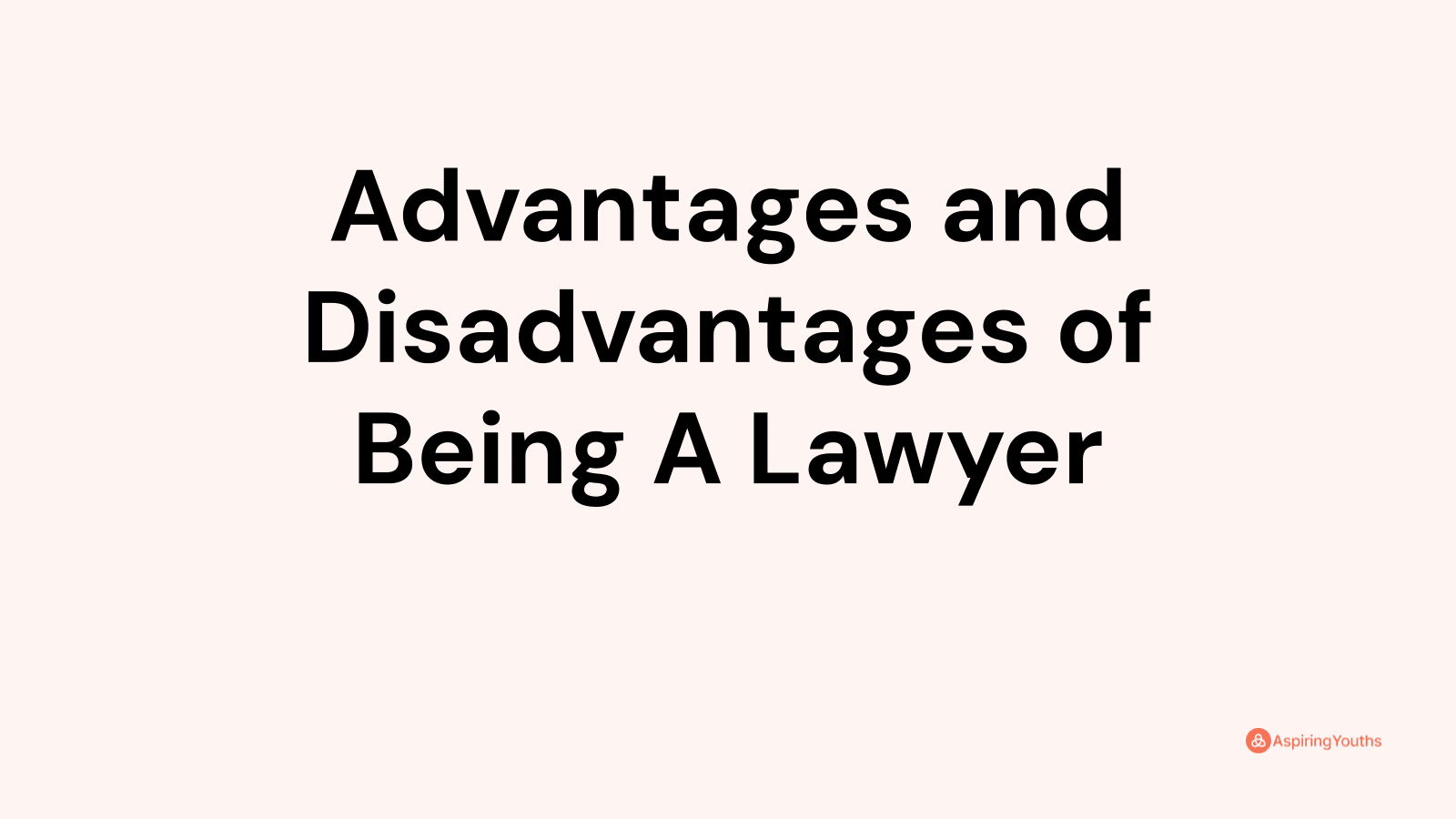 Advantages and disadvantages of Being A Lawyer