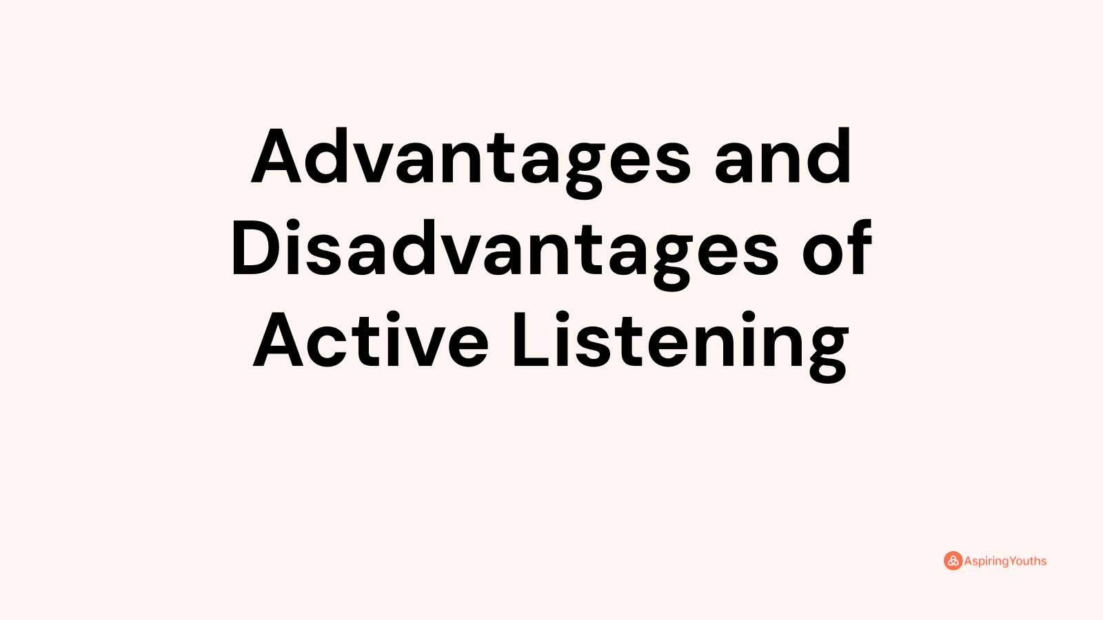 Advantages and disadvantages of Active Listening