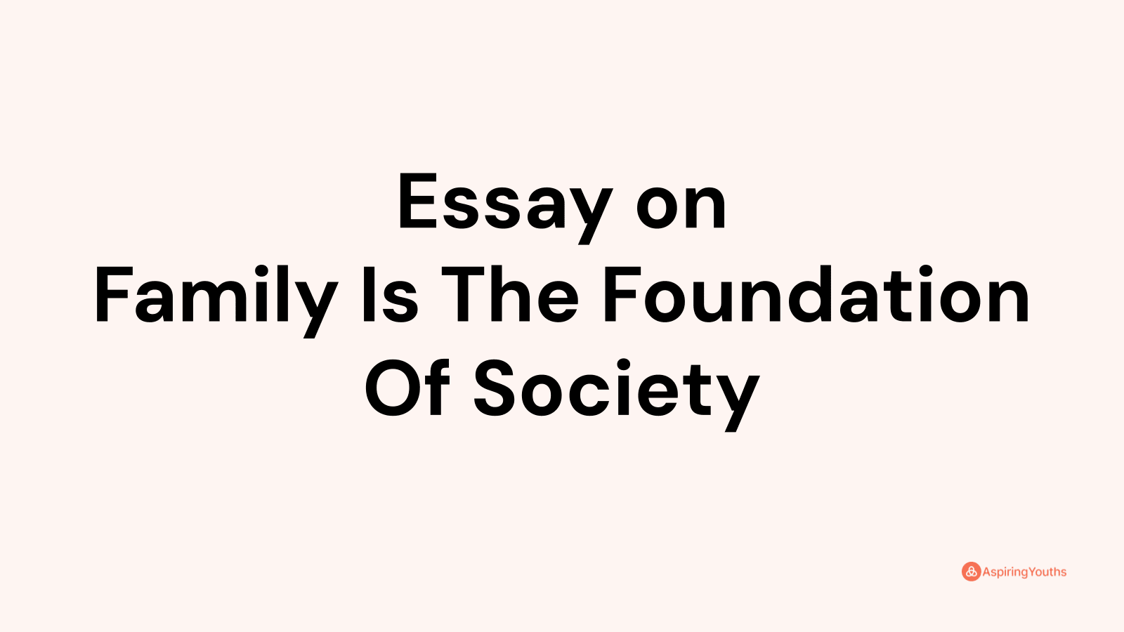 essay-on-family-is-the-foundation-of-society