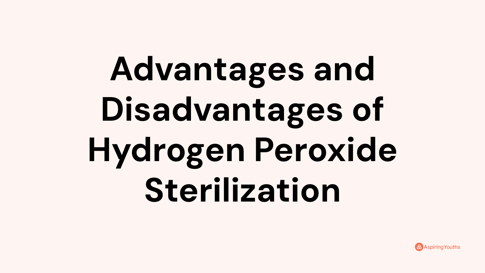 Advantages And Disadvantages Of Hydrogen Peroxide Sterilization