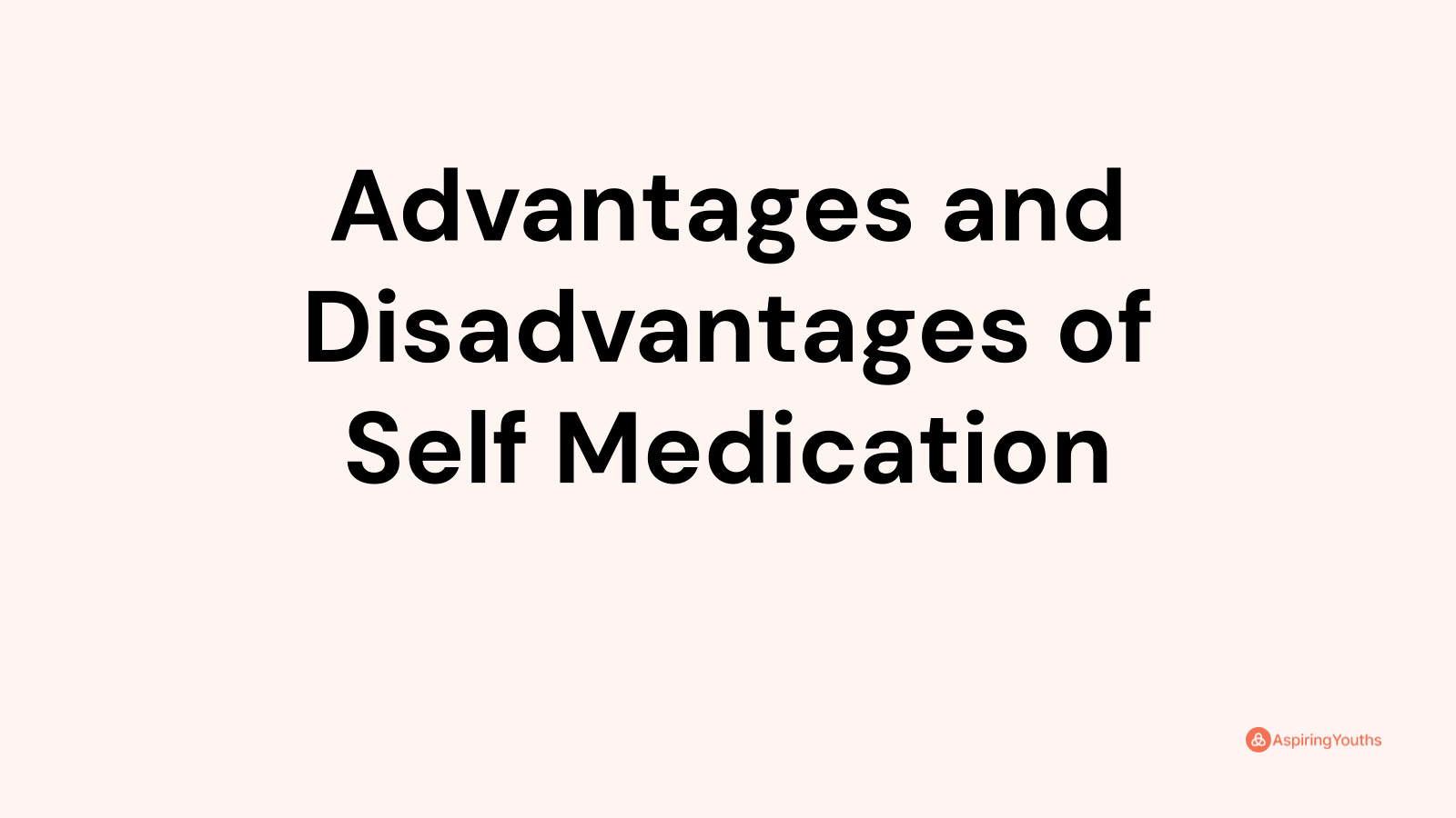 Advantages and disadvantages of Self Medication