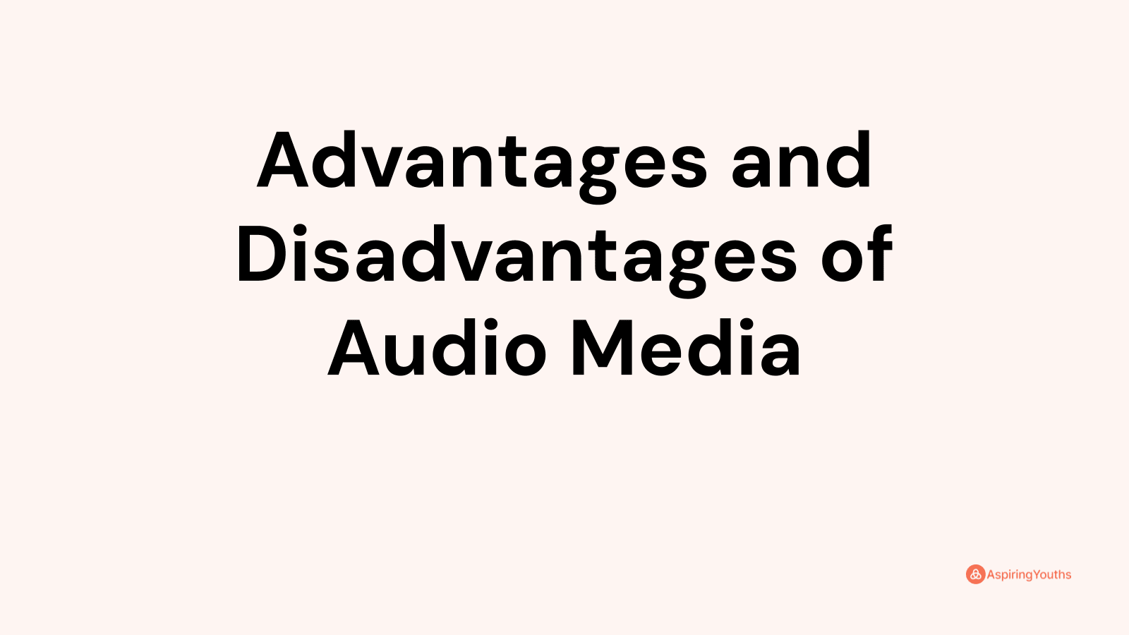Advantages and disadvantages of Audio Media