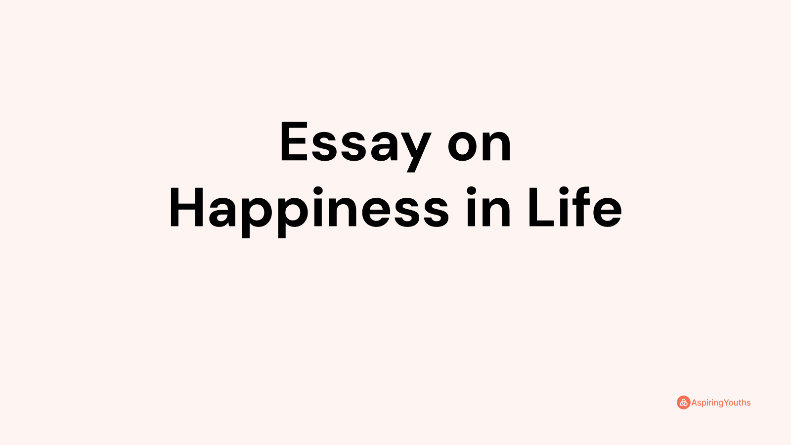 happiness is important in life essay