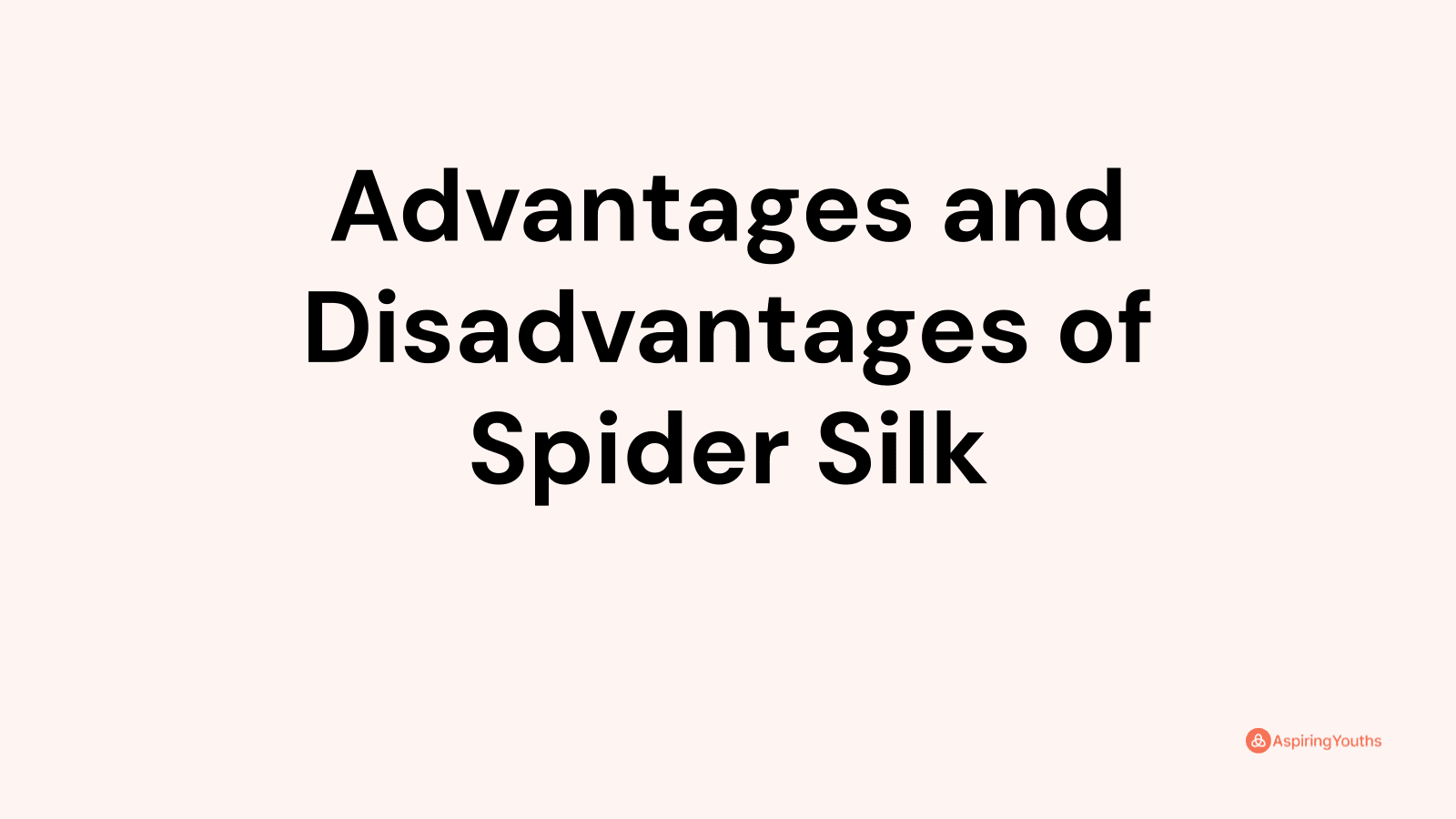 Advantages and disadvantages of Spider Silk