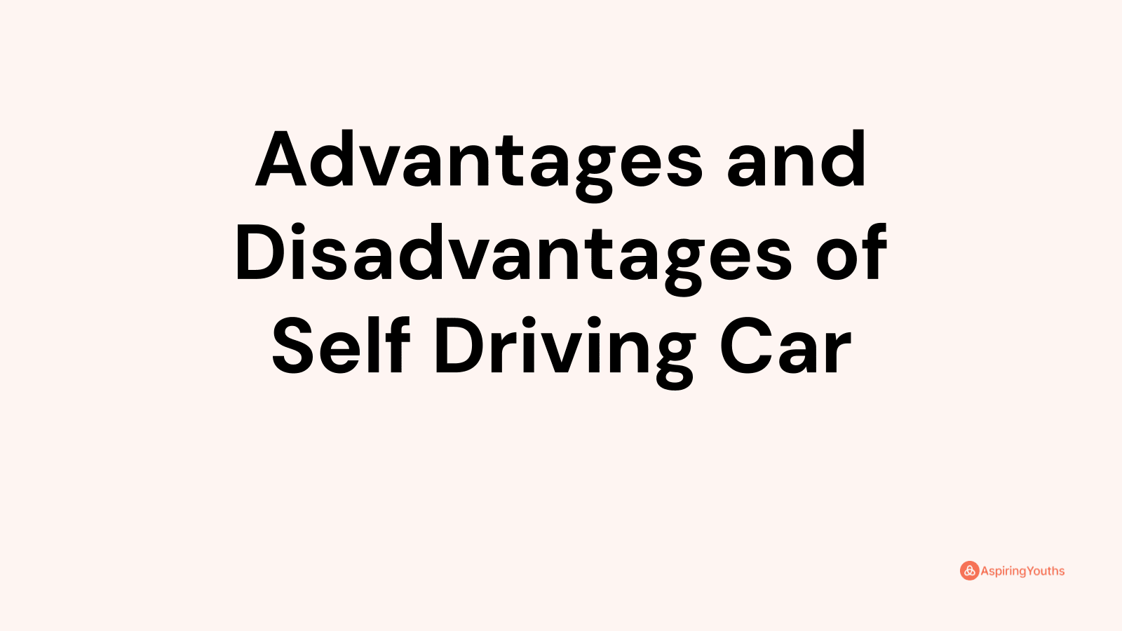 Advantages and disadvantages of Self Driving Car